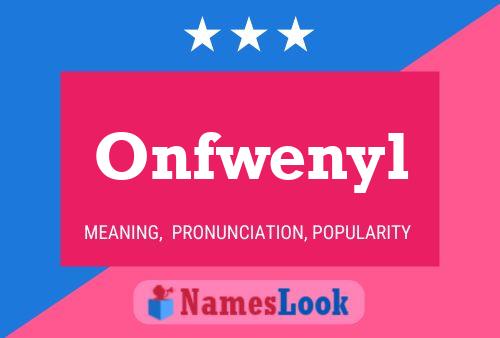 Onfwenyl Name Poster