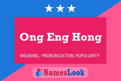 Ong Eng Hong Name Poster