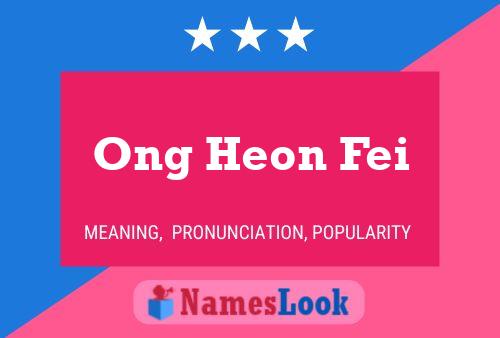 Ong Heon Fei Name Poster