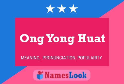 Ong Yong Huat Name Poster