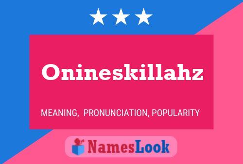 Onineskillahz Name Poster