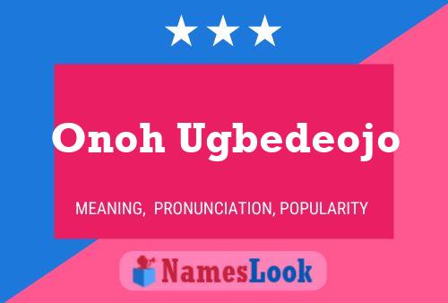 Onoh Ugbedeojo Name Poster