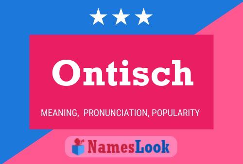 Ontisch Name Poster