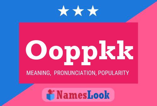 Ooppkk Name Poster