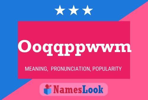 Ooqqppwwm Name Poster