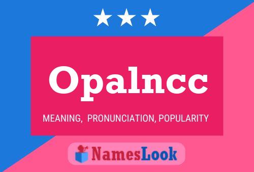 Opalncc Name Poster