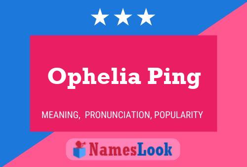 Ophelia Ping Name Poster