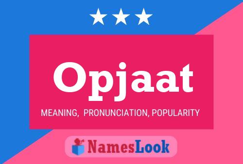 Opjaat Name Poster