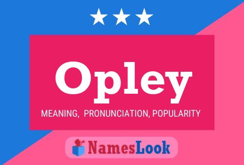 Opley Name Poster