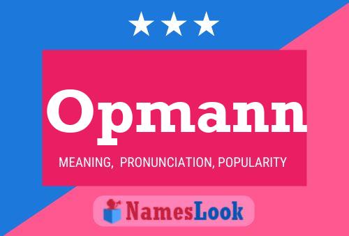 Opmann Name Poster