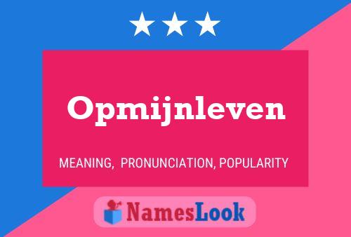 Opmijnleven Name Poster