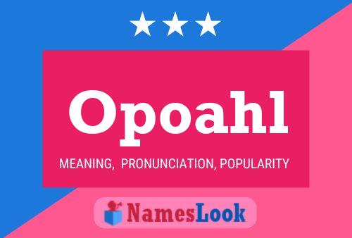 Opoahl Name Poster