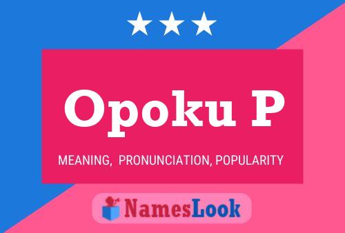 Opoku P Name Poster