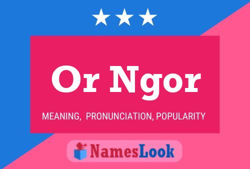 Or Ngor Name Poster