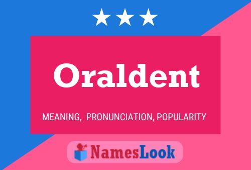 Oraldent Name Poster