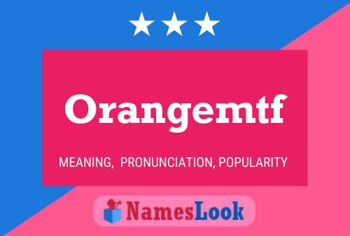 Orangemtf Name Poster