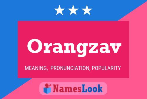 Orangzav Name Poster