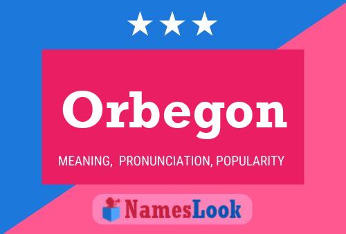 Orbegon Name Poster