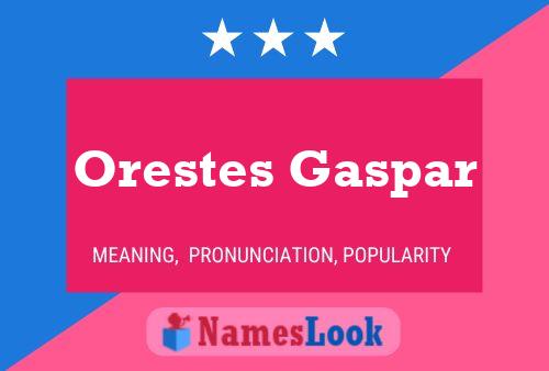 Orestes Gaspar Name Poster