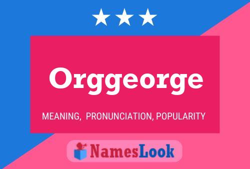 Orggeorge Name Poster