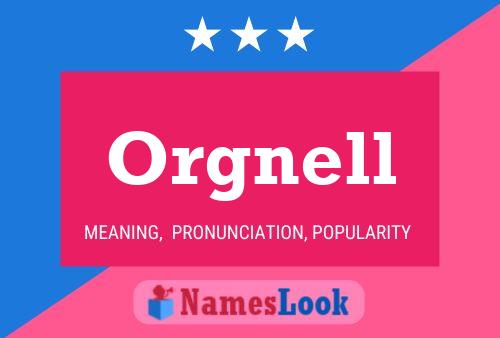 Orgnell Name Poster