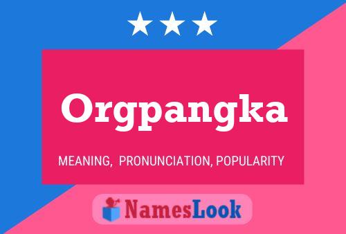 Orgpangka Name Poster