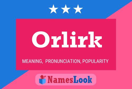 Orlirk Name Poster