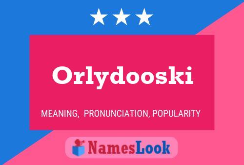 Orlydooski Name Poster