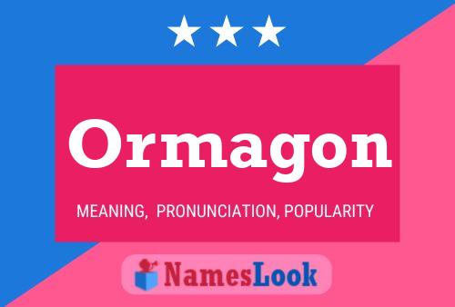 Ormagon Name Poster