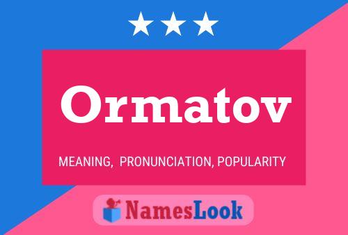 Ormatov Name Poster