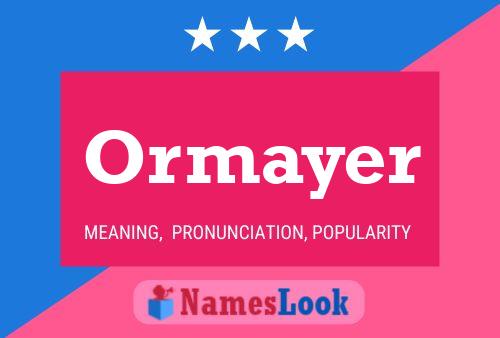 Ormayer Name Poster