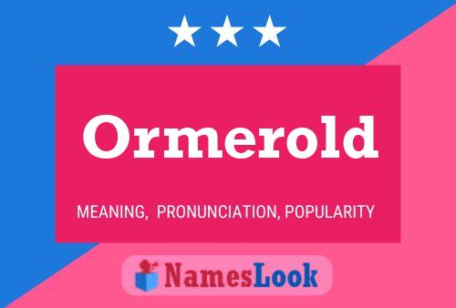 Ormerold Name Poster