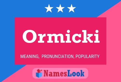 Ormicki Name Poster