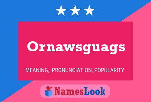 Ornawsguags Name Poster