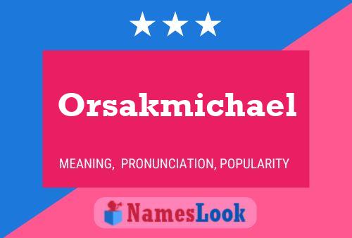 Orsakmichael Name Poster