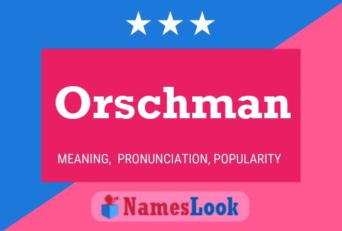 Orschman Name Poster