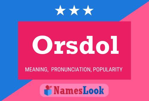 Orsdol Name Poster