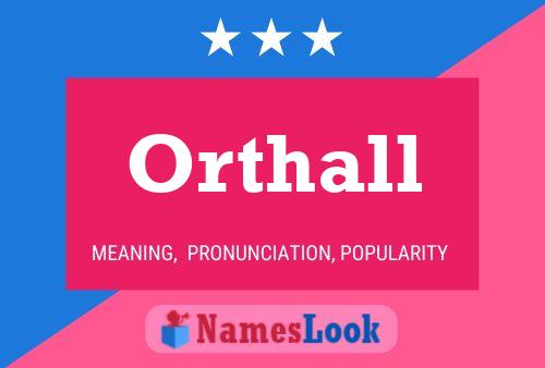 Orthall Name Poster