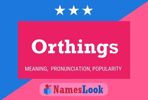 Orthings Name Poster