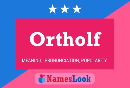 Ortholf Name Poster