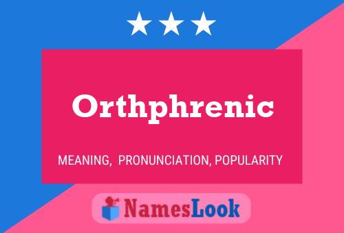 Orthphrenic Name Poster