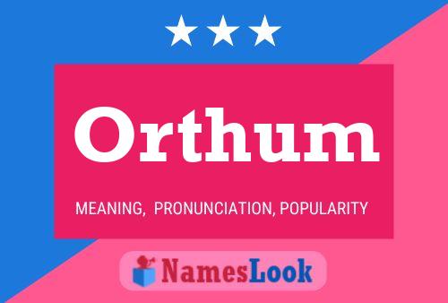 Orthum Name Poster