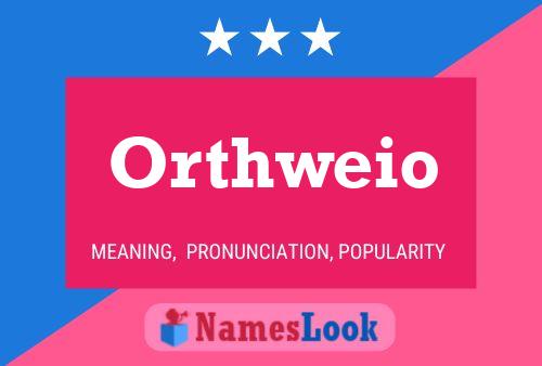 Orthweio Name Poster