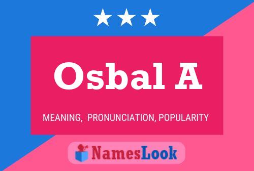 Osbal A Name Poster