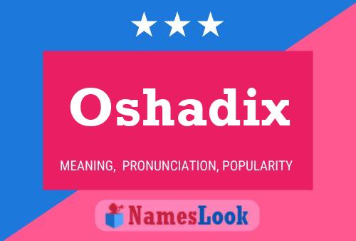 Oshadix Name Poster