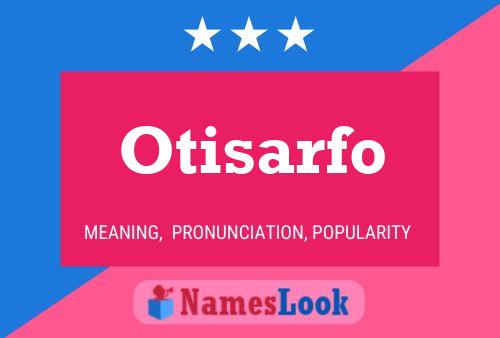 Otisarfo Name Poster