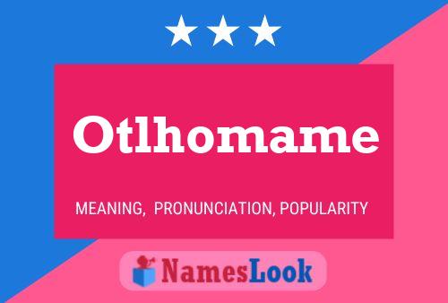 Otlhomame Name Poster