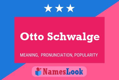 Otto Schwalge Name Poster