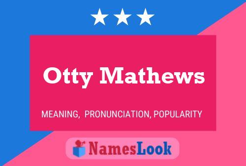 Otty Mathews Name Poster