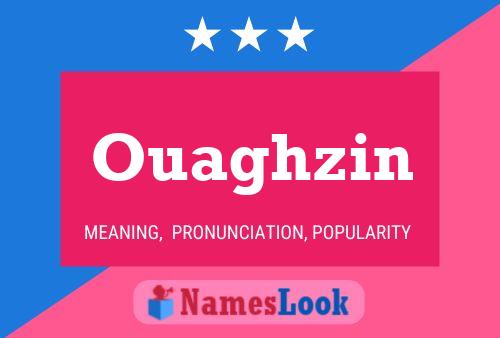 Ouaghzin Name Poster